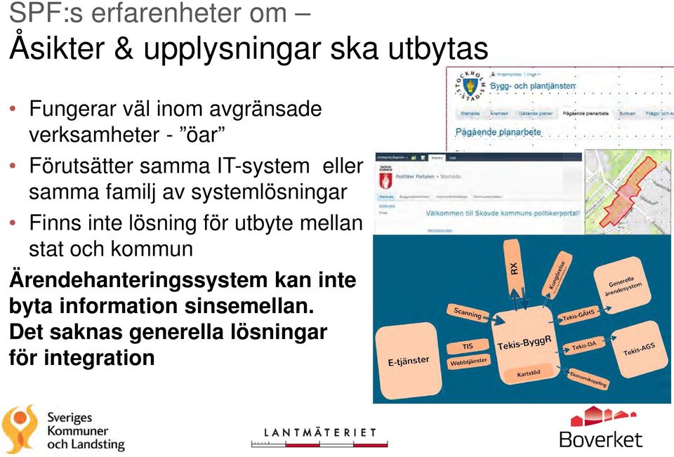 systemlösningar Finns inte lösning för utbyte mellan stat och kommun