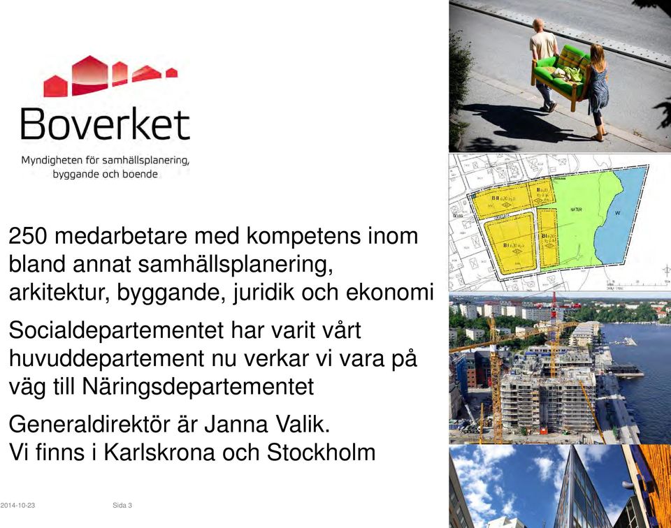 vårt huvuddepartement nu verkar vi vara på väg till Näringsdepartementet