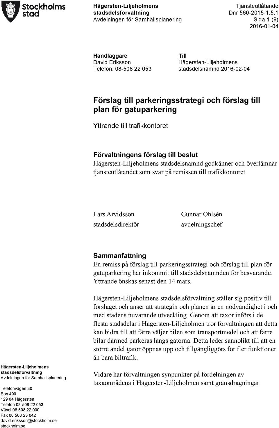 godkänner och överlämnar tjänsteutlåtandet som svar på remissen till trafikkontoret.