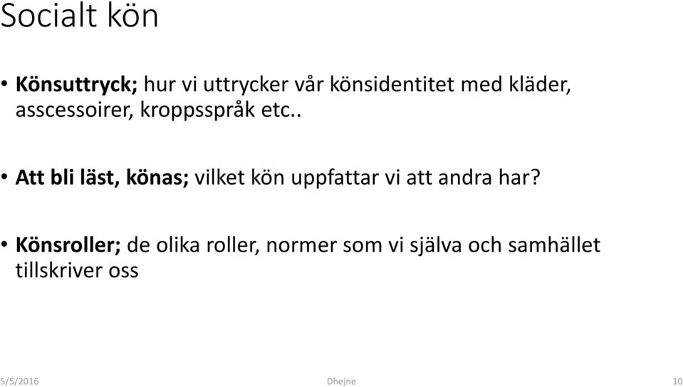 . Att bli läst, könas; vilket kön uppfattar vi att andra har?