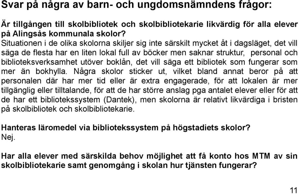 utöver boklån, det vill säga ett bibliotek som fungerar som mer än bokhylla.