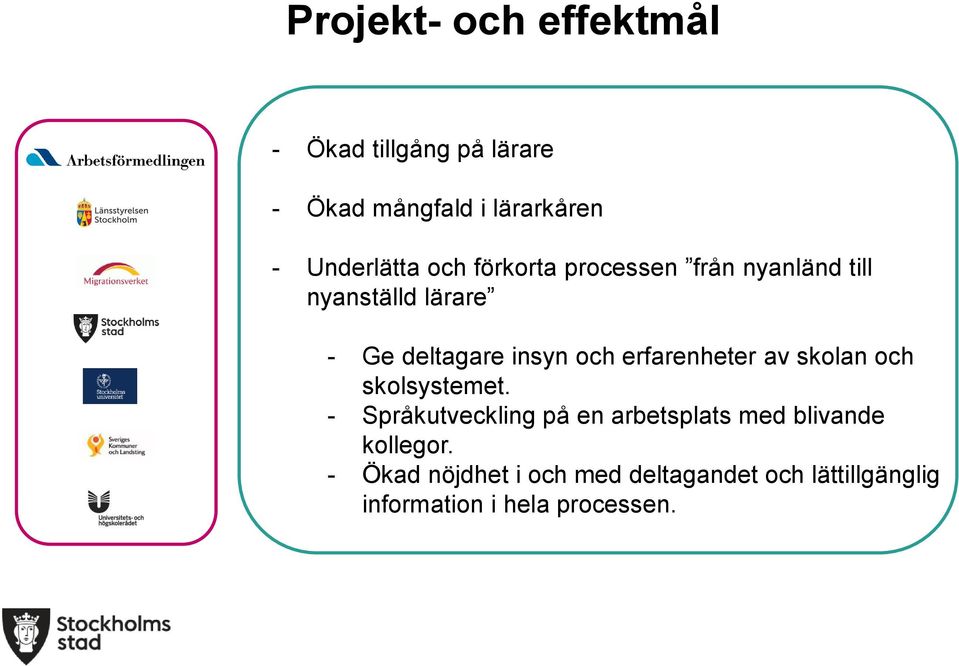 deltagare insyn och erfarenheter av skolan och skolsystemet.