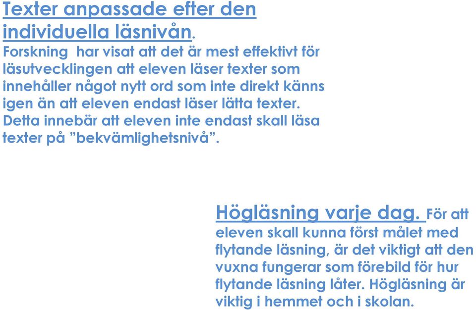 direkt känns igen än att eleven endast läser lätta texter.