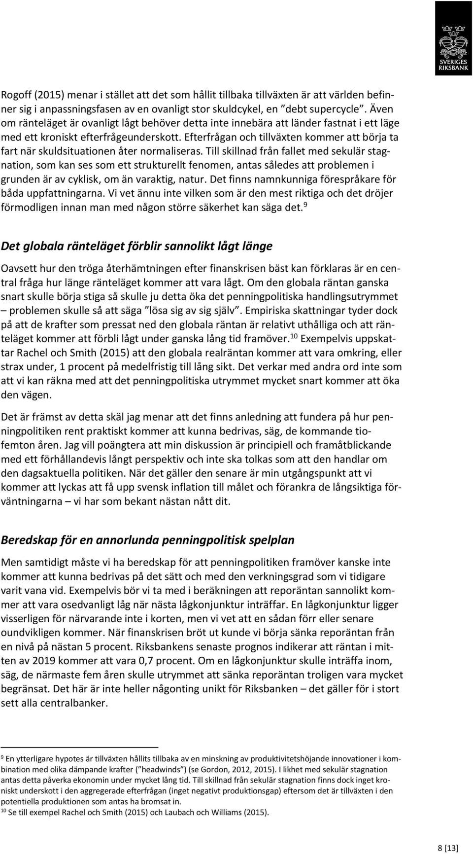 Efterfrågan och tillväxten kommer att börja ta fart när skuldsituationen åter normaliseras.