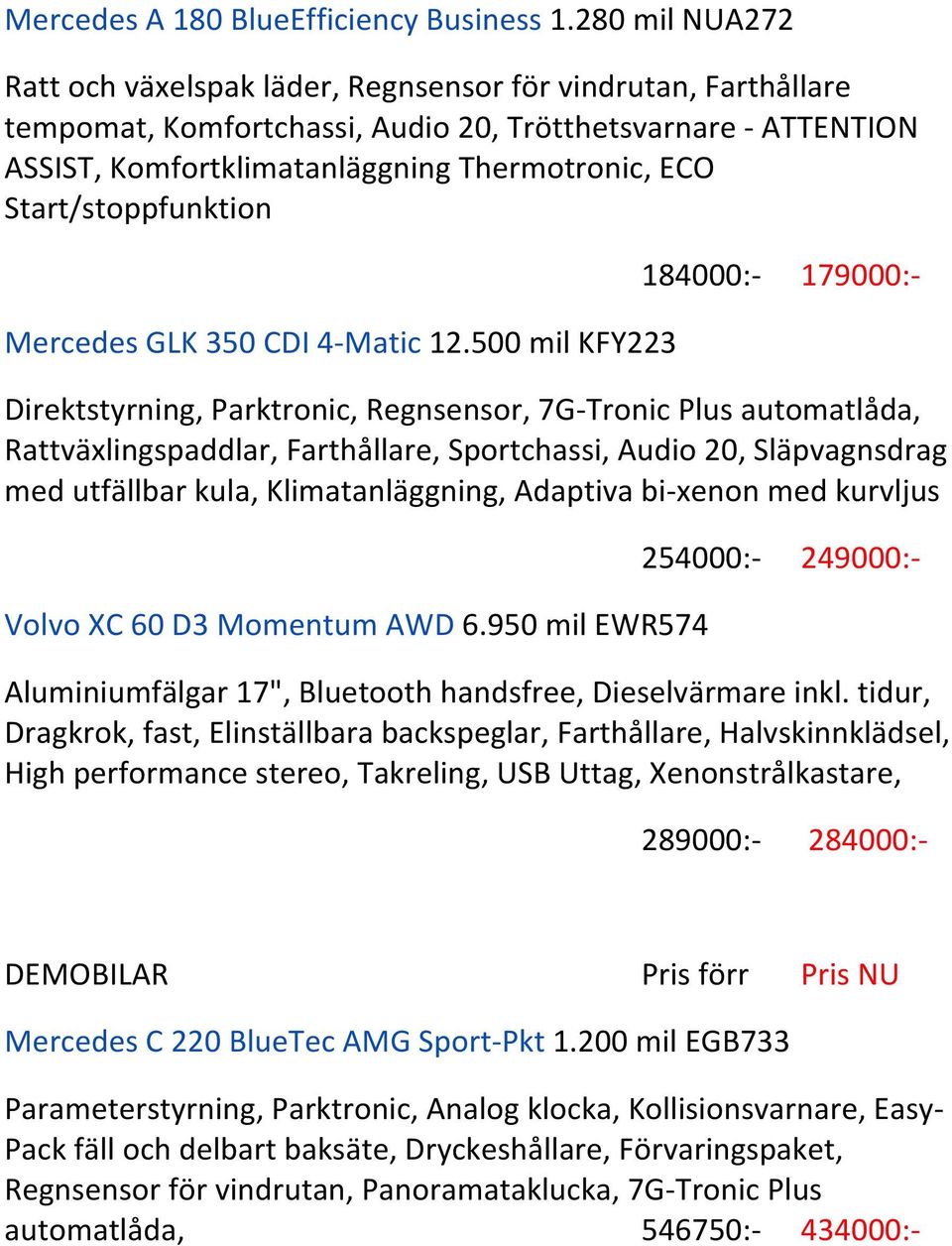 Start/stoppfunktion 184000:- 179000:- Mercedes GLK 350 CDI 4- Matic 12.