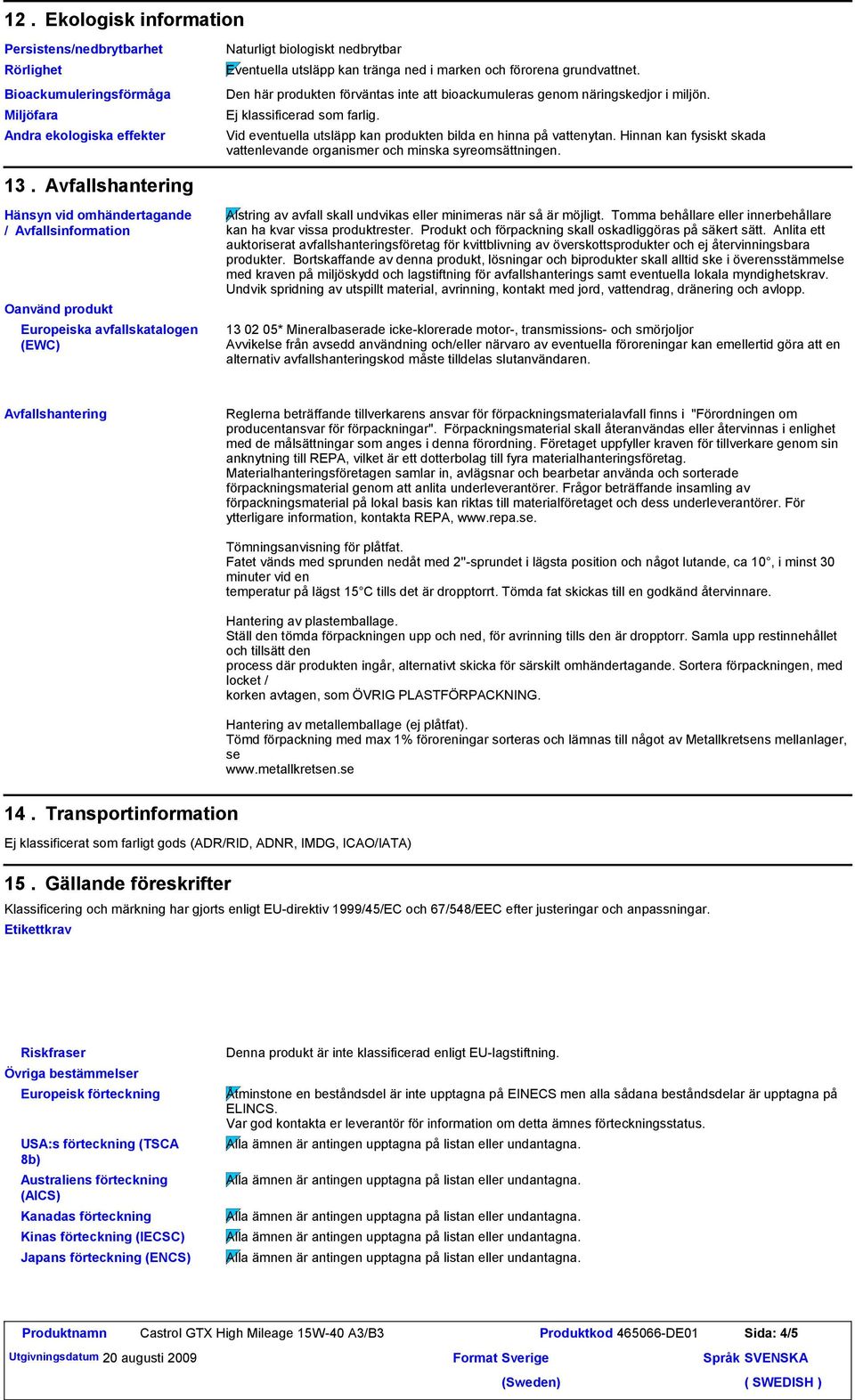 Hinnan kan fysiskt skada vattenlevande organismer och minska syreomsättningen. 13.