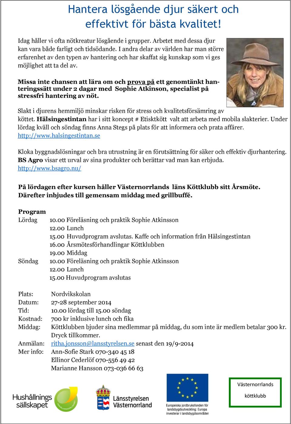 Missa inte chansen att lära om och prova på ett genomtänkt hanteringssätt under 2 dagar med Sophie Atkinson, specialist på stressfri hantering av nöt.