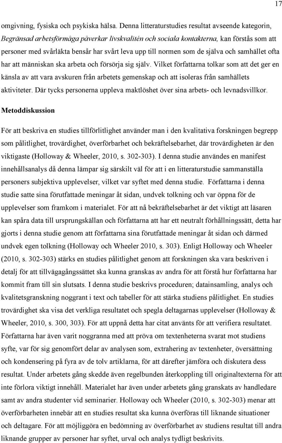 normen som de själva och samhället ofta har att människan ska arbeta och försörja sig själv.