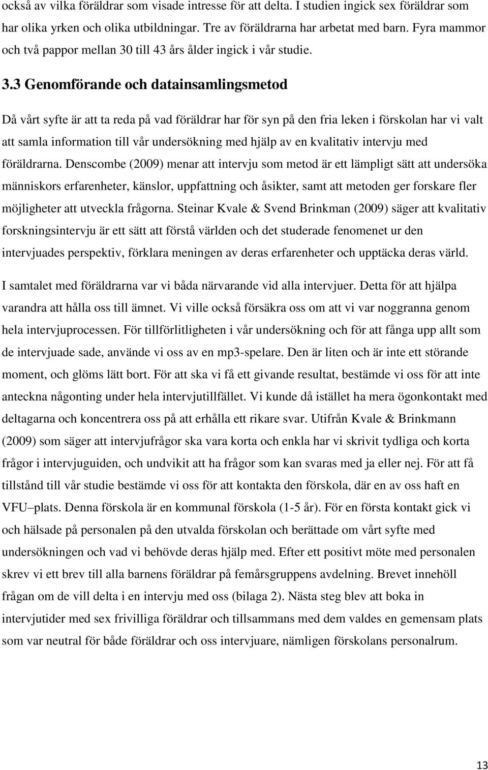 till 43 års ålder ingick i vår studie. 3.