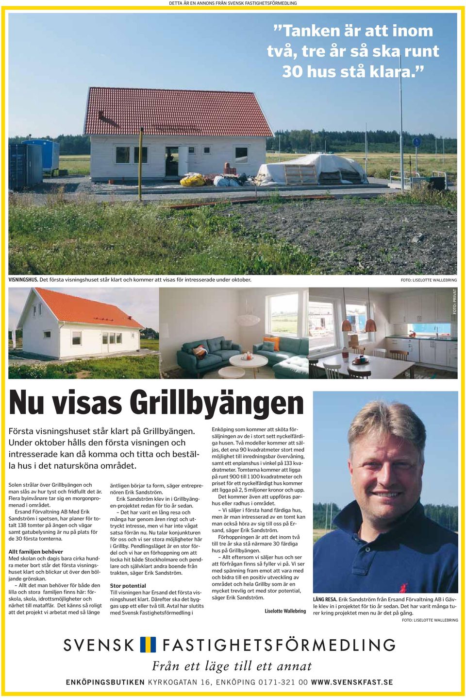 Under oktober hålls den första visningen och intresserade kan då komma och titta och beställa hus i det natursköna området.