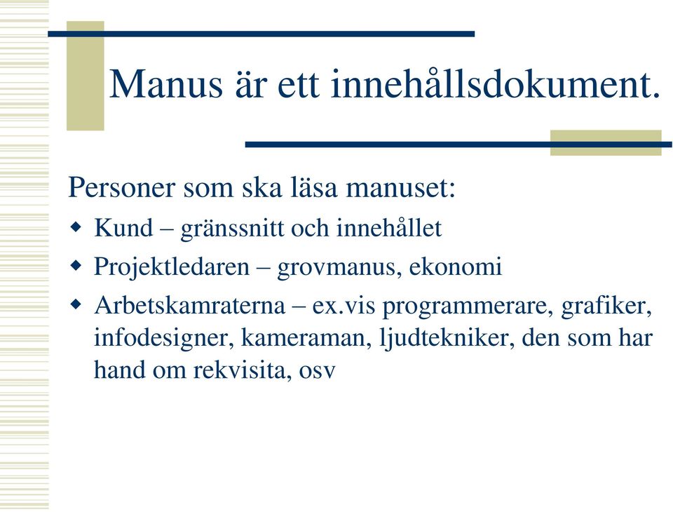 Projektledaren grovmanus, ekonomi Arbetskamraterna ex.