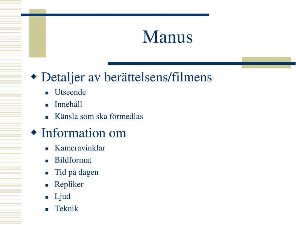 förmedlas Information om Kameravinklar