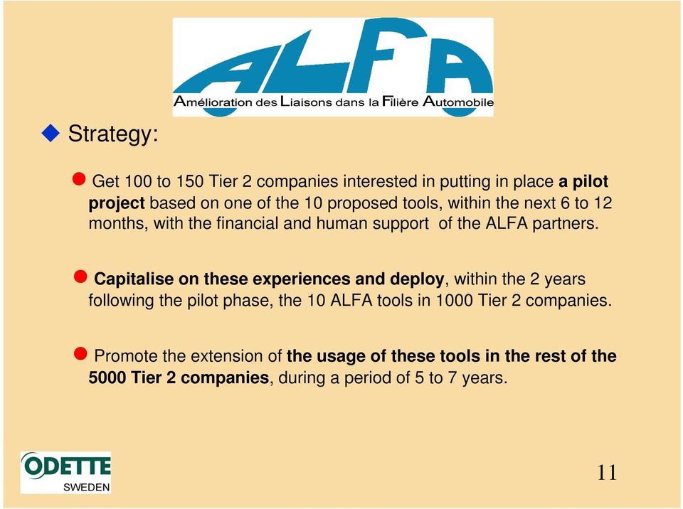 Capitalise on these experiences and deploy, within the 2 years following the pilot phase, the 10 ALFA tools in 1000