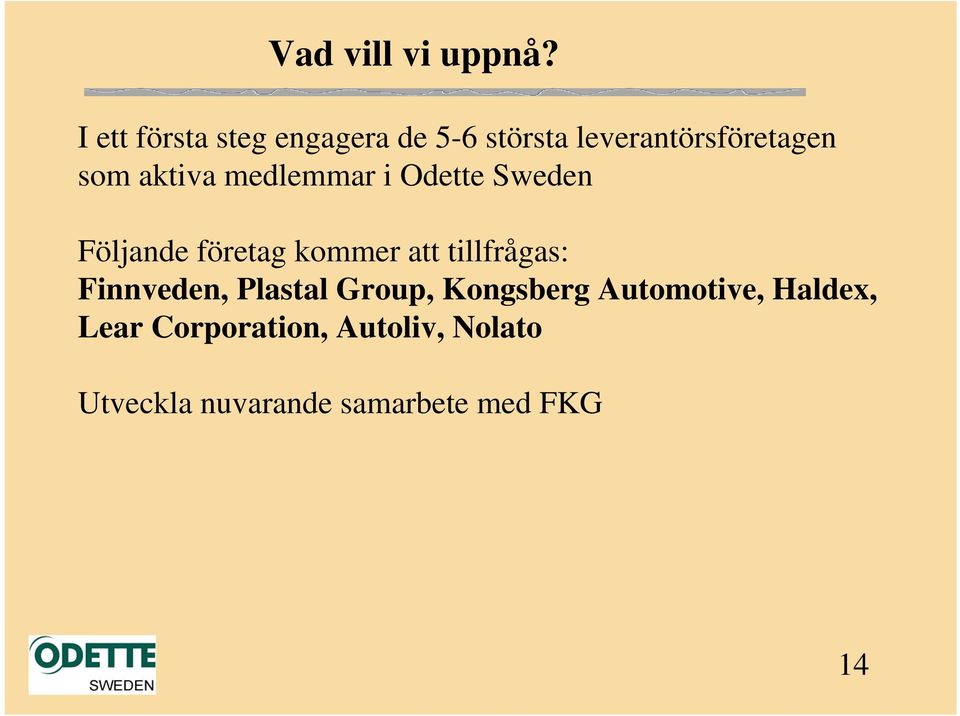 aktiva medlemmar i Odette Sweden Följande företag kommer att