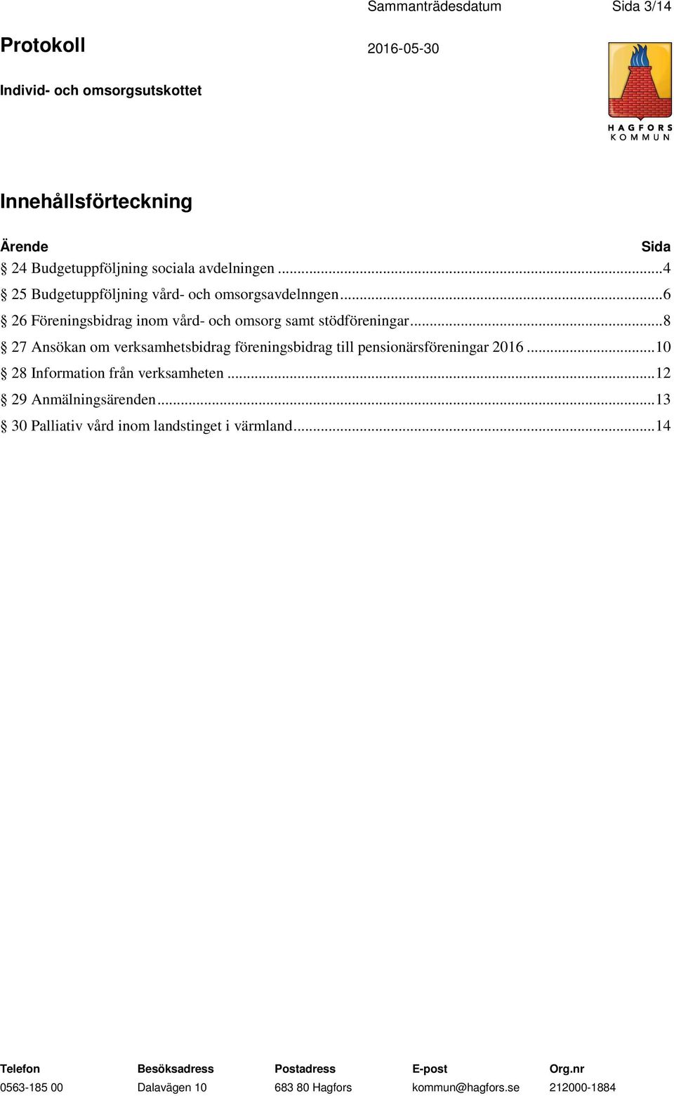 .. 6 26 Föreningsbidrag inom vård- och omsorg samt stödföreningar.