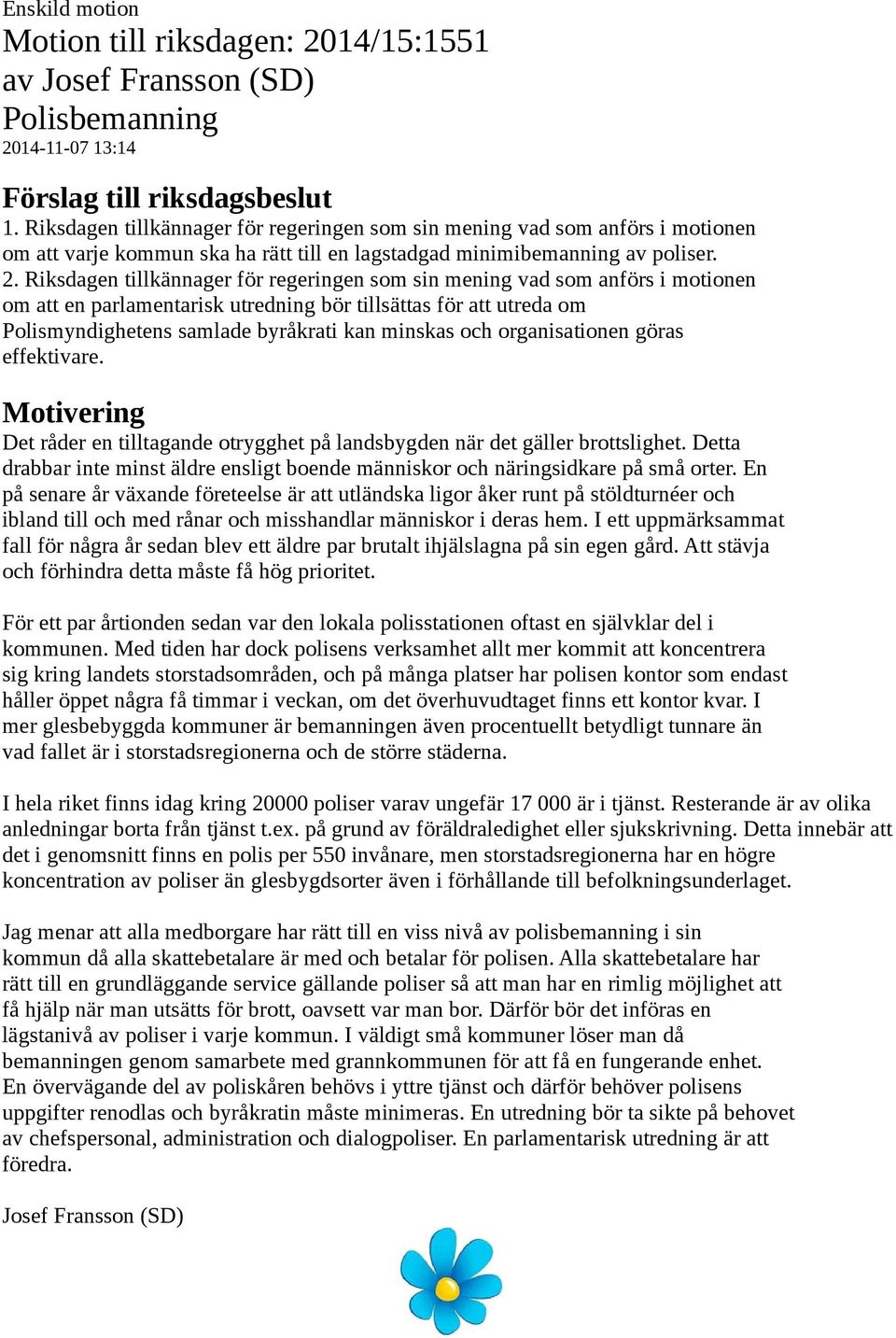 14-11-07 13:14 om att varje kommun ska ha rätt till en lagstadgad minimibemanning av poliser. 2.