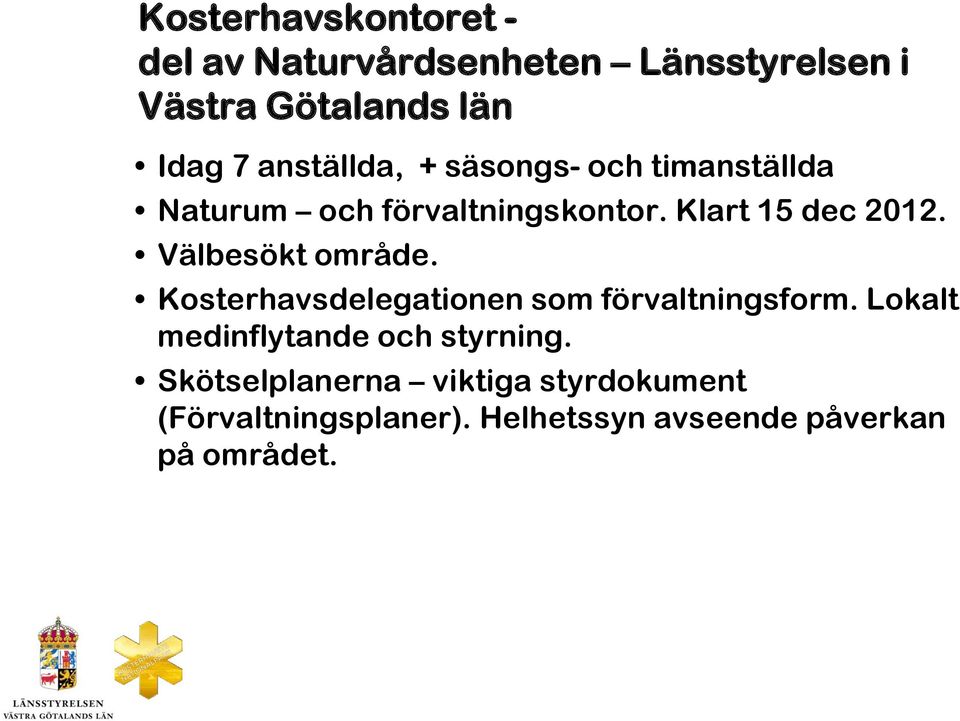 Välbesökt område. Kosterhavsdelegationen som förvaltningsform.