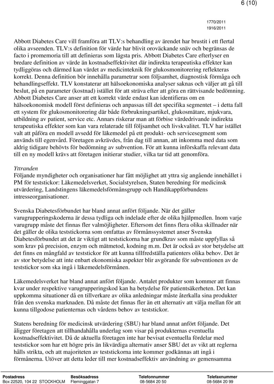 Abbott Diabetes Care efterlyser en bredare definition av värde än kostnadseffektivitet där indirekta terapeutiska effekter kan tydliggöras och därmed kan värdet av medicinteknik för