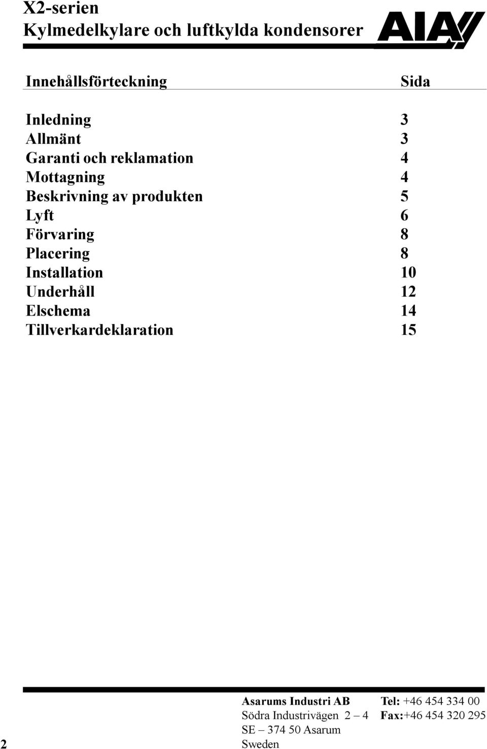 av produkten 5 Lyft 6 Förvaring 8 Placering 8