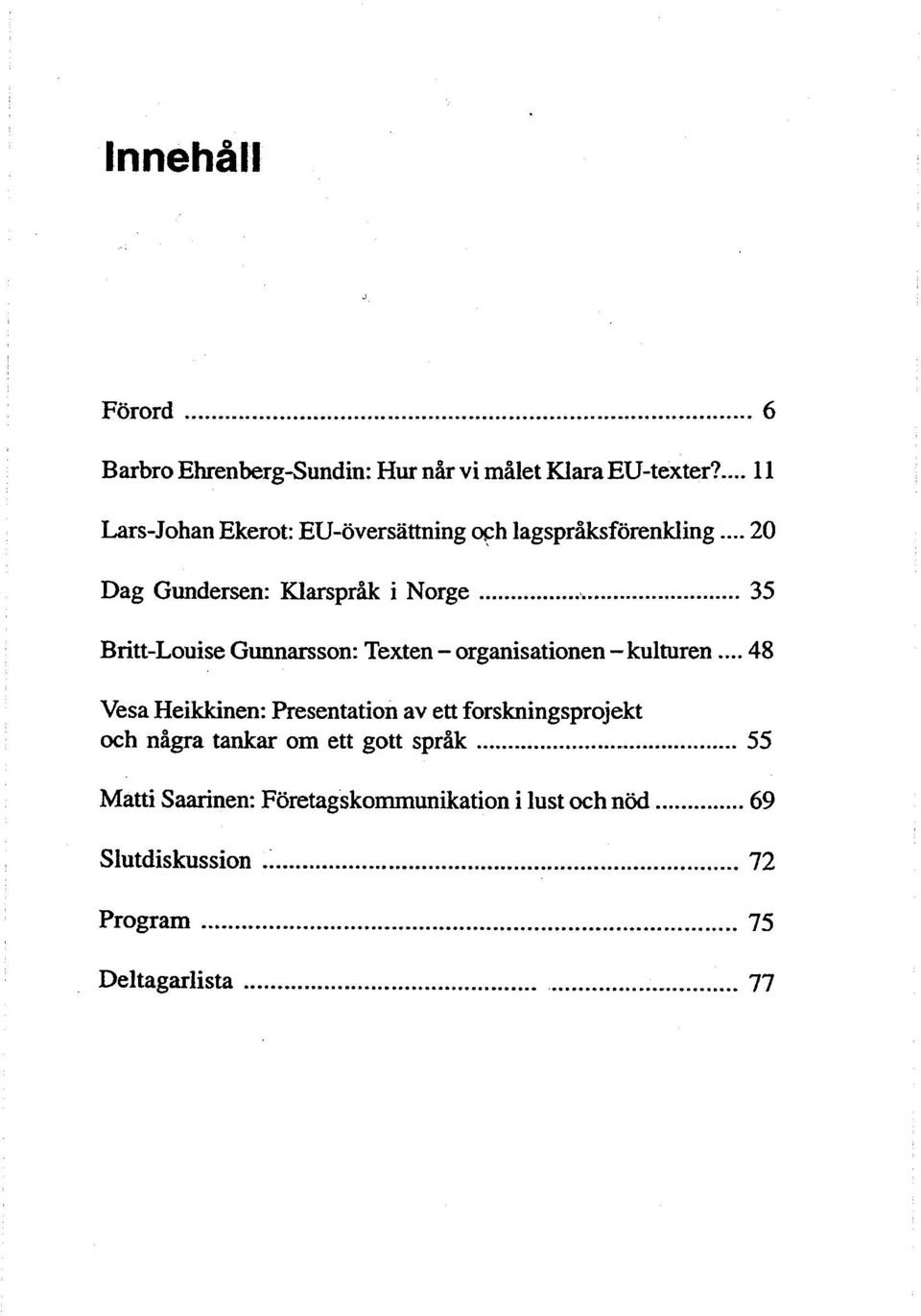 .. 35 Britt-Louise Gunnarsson: Texten - organisationen - kulturen.