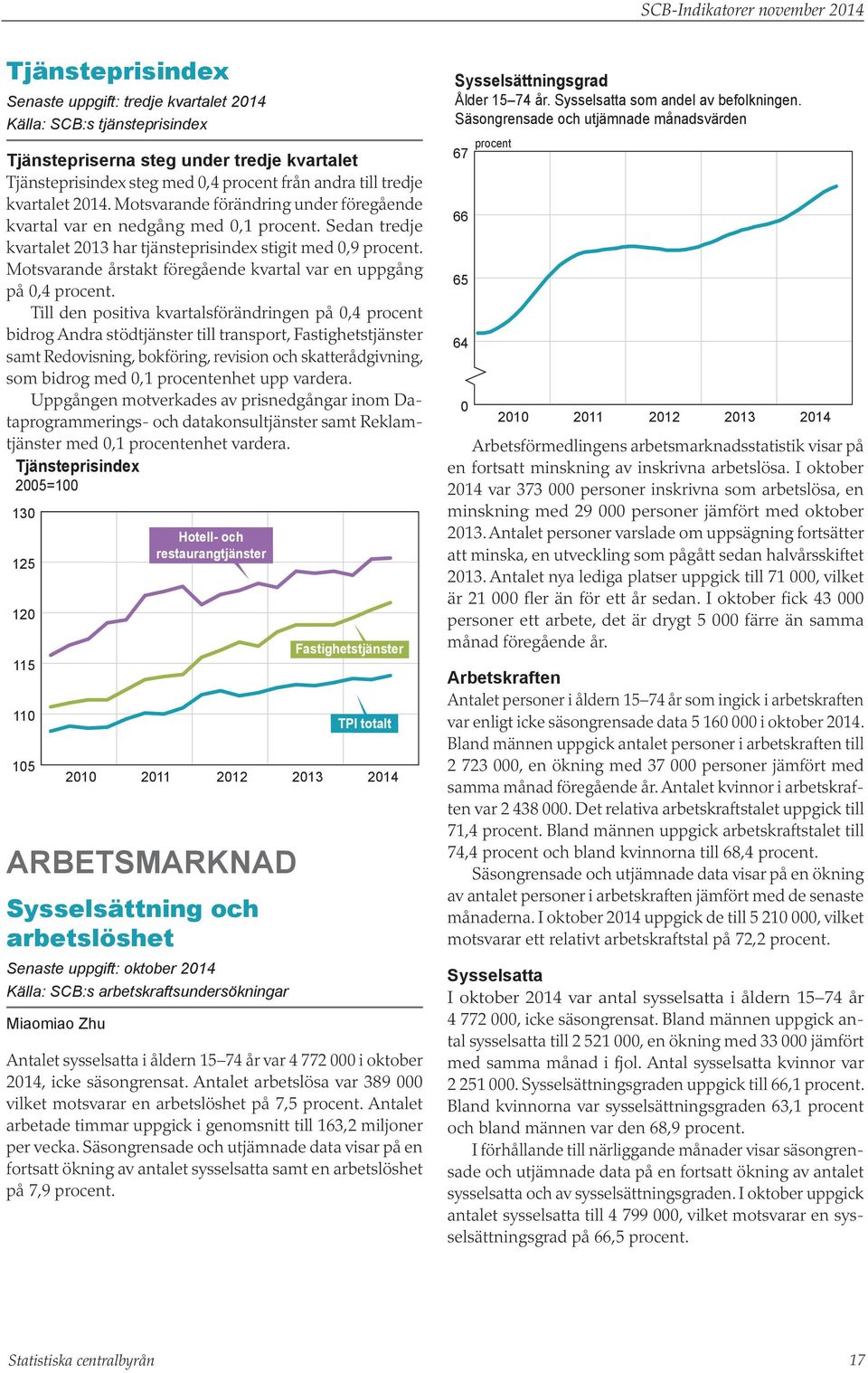 Motsvarande årstakt föregående kvartal var en uppgång på,4 procent.