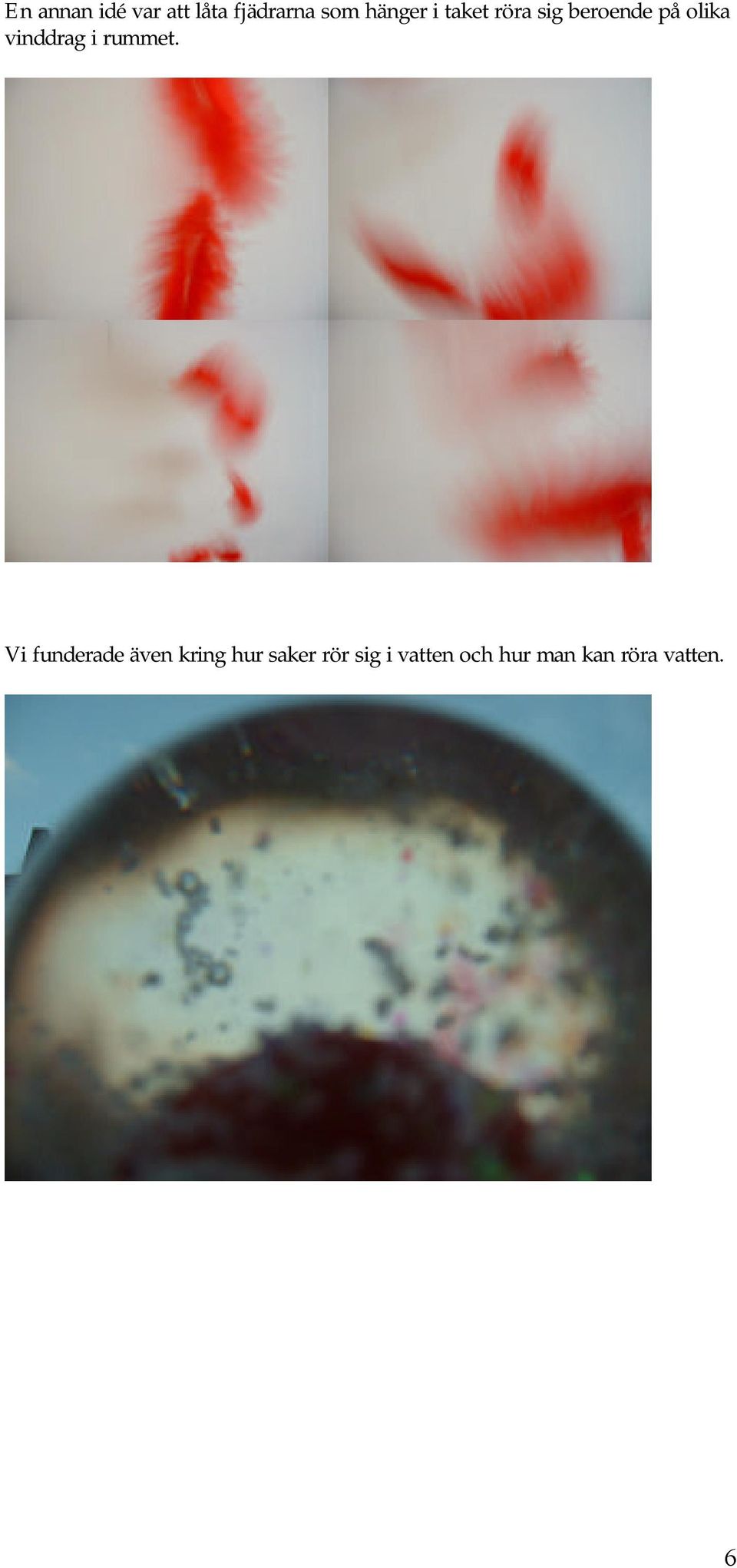 vinddrag i rummet.