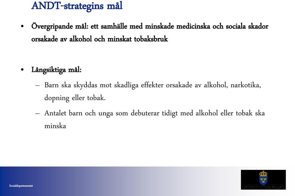 ska skyddas mot skadliga effekter orsakade av alkohol, narkotika, dopning eller