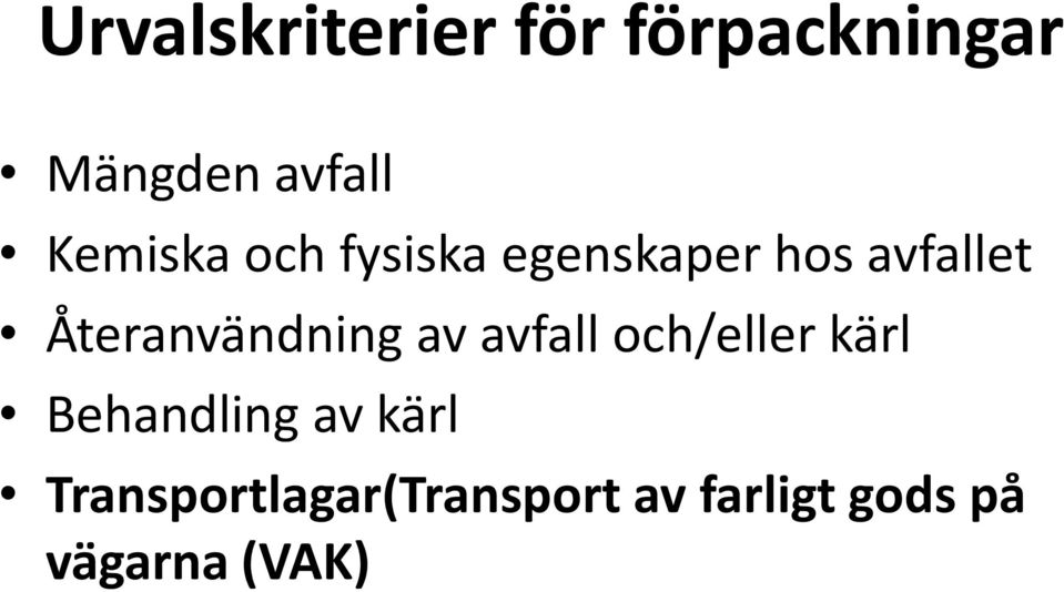 Återanvändning av avfall och/eller kärl Behandling