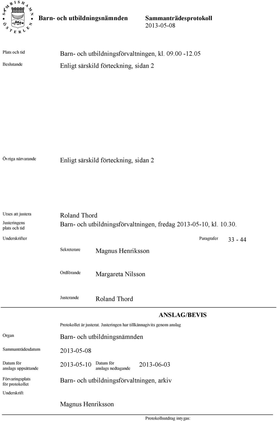utbildningsförvaltningen, fredag 2013-05-10, kl. 10.30.