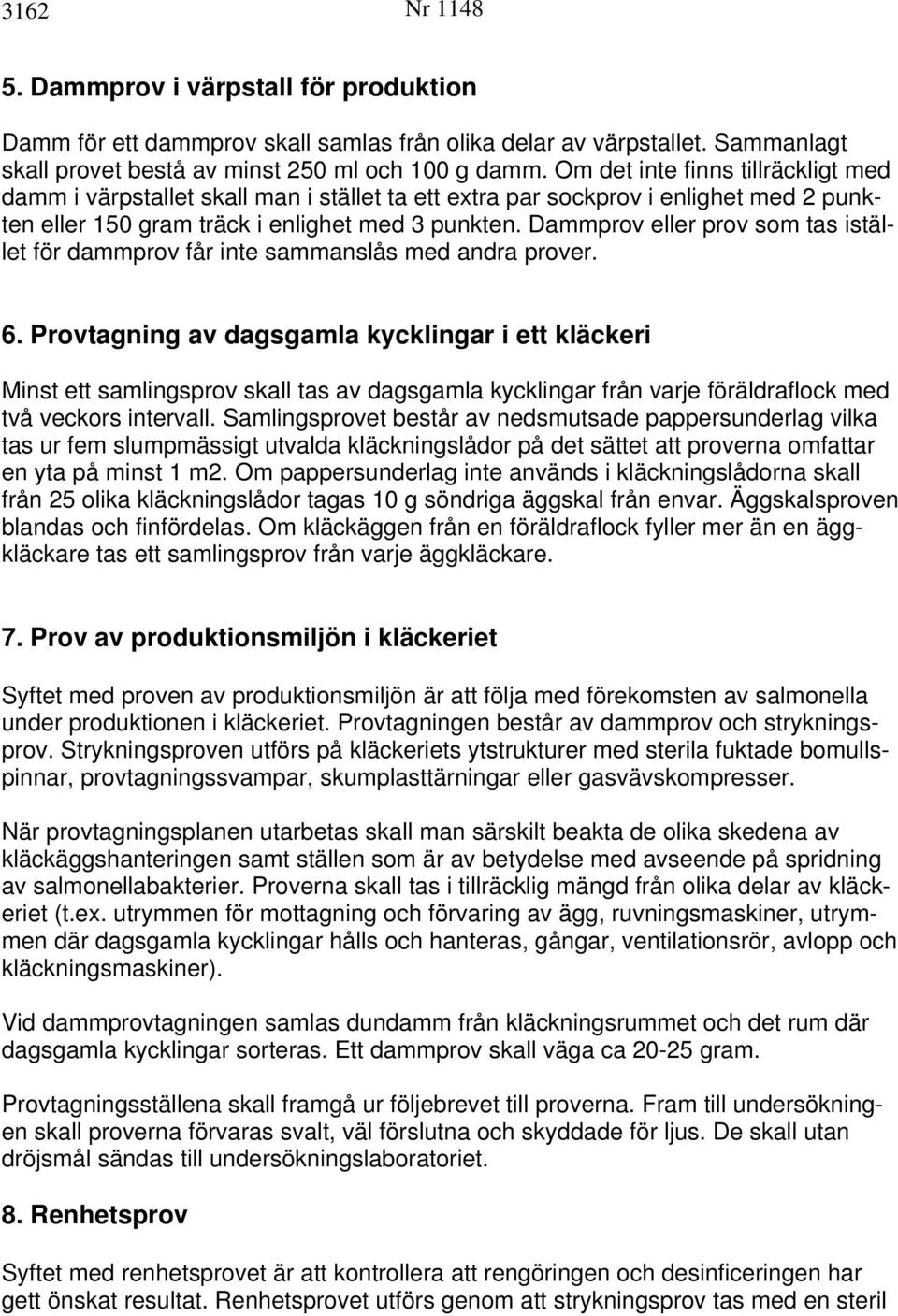 Dammprov eller prov som tas istället för dammprov får inte sammanslås med andra prover. 6.