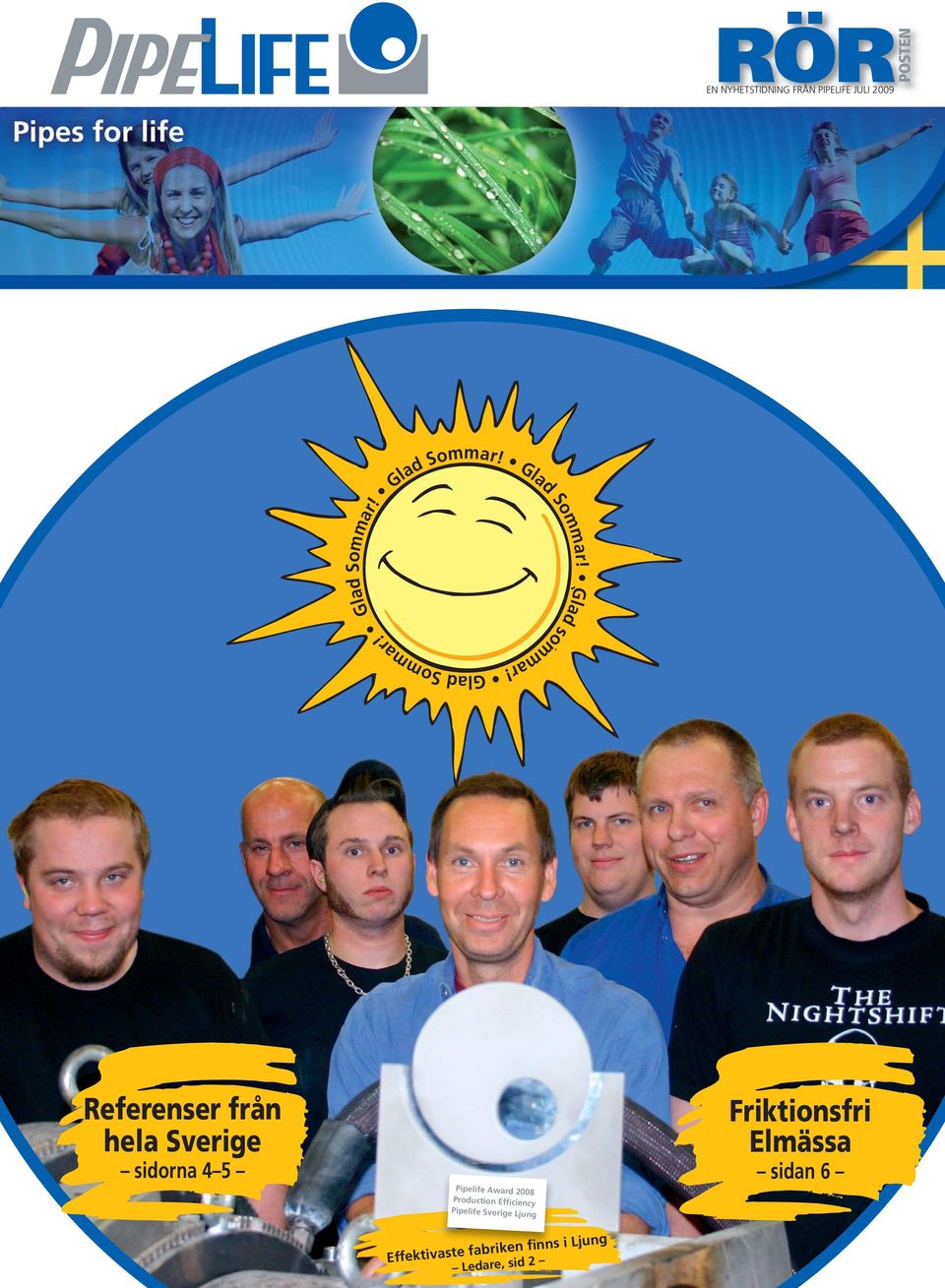 RÖR9 EN NYHETSTIDNING FRÅN PIPELIFE JULI 2009 POSTEN Referenser från hela