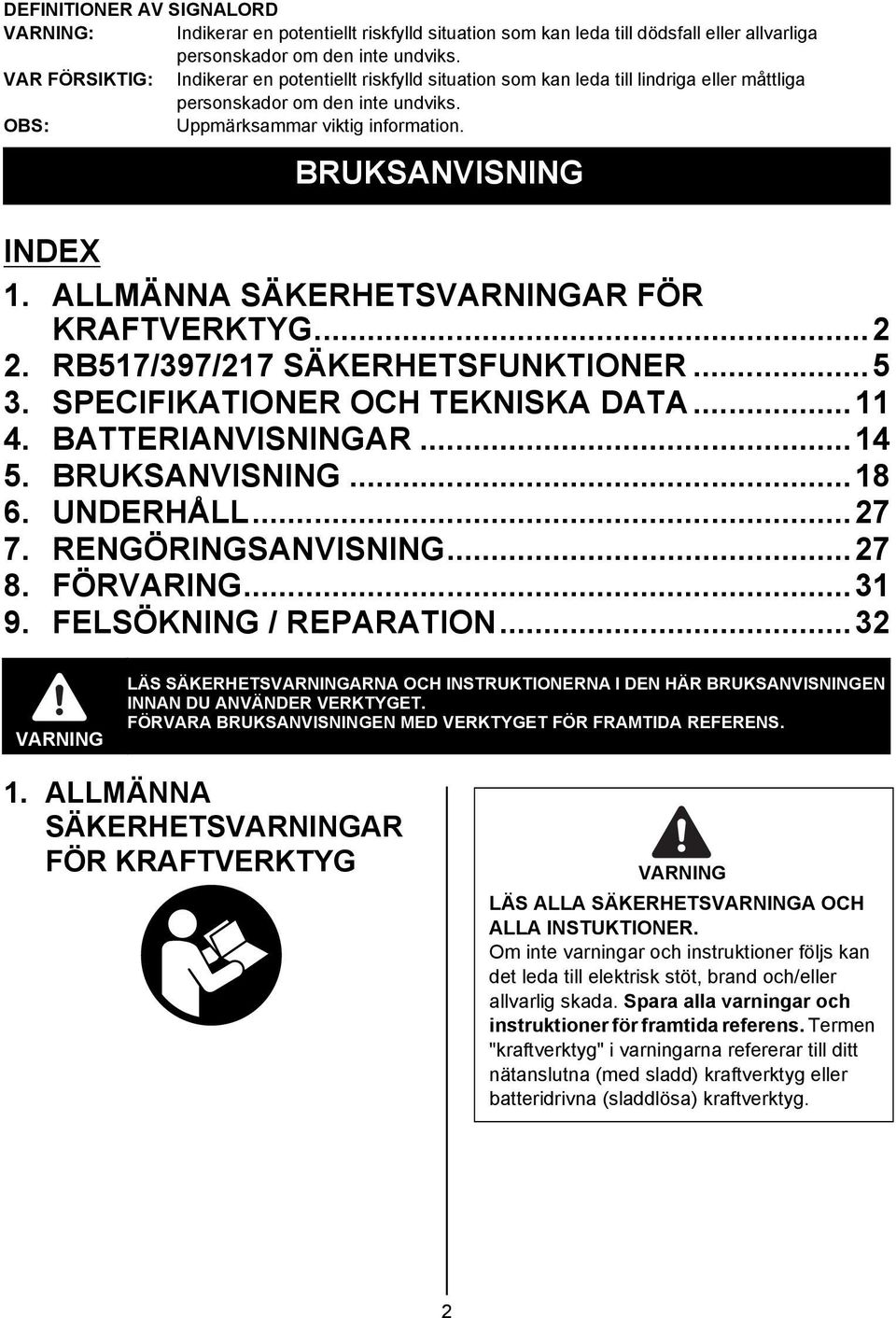 ALLMÄNNA SÄKERHETSVARNINGAR FÖR KRAFTVERKTYG...2 2. RB517/397/217 SÄKERHETSFUNKTIONER...5 3. SPECIFIKATIONER OCH TEKNISKA DATA...11 4. BATTERIANVISNINGAR...14 5. BRUKSANVISNING...18 6. UNDERHÅLL...27 7.