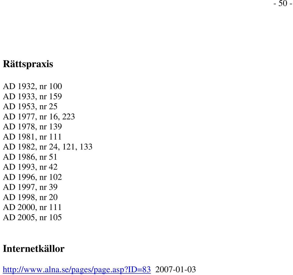 51 AD 1993, nr 42 AD 1996, nr 102 AD 1997, nr 39 AD 1998, nr 20 AD 2000, nr