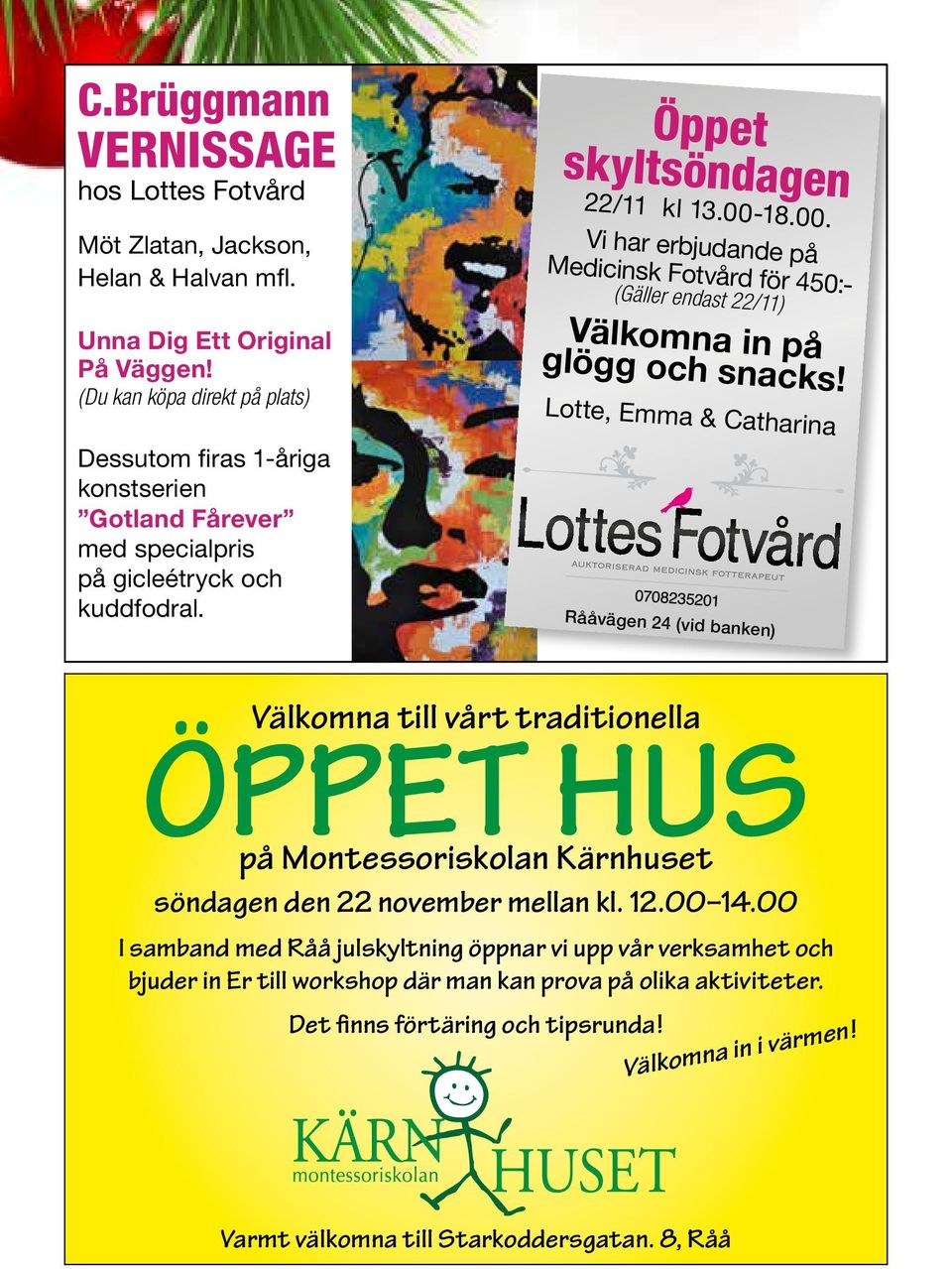 Lotte, Emma & Catharina Dessutom firas 1-åriga konstserien Gotland Fårever med specialpris på gicleétryck och kuddfodral.