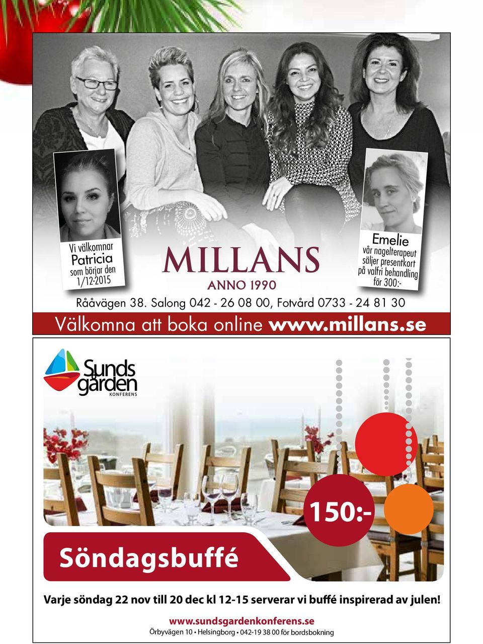 Salong 042-26 08 00, Fotvård 0733-24 81 30 Välkomna att boka online www.millans.