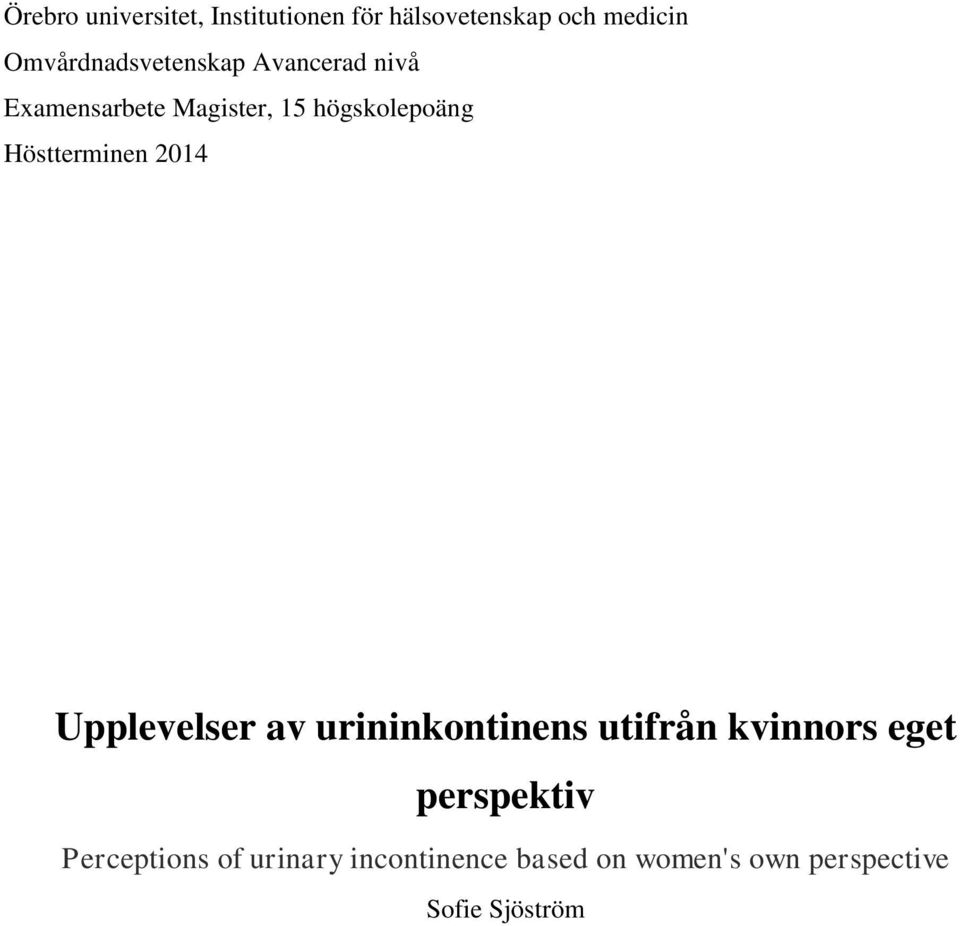 Höstterminen 2014 Upplevelser av urininkontinens utifrån kvinnors eget