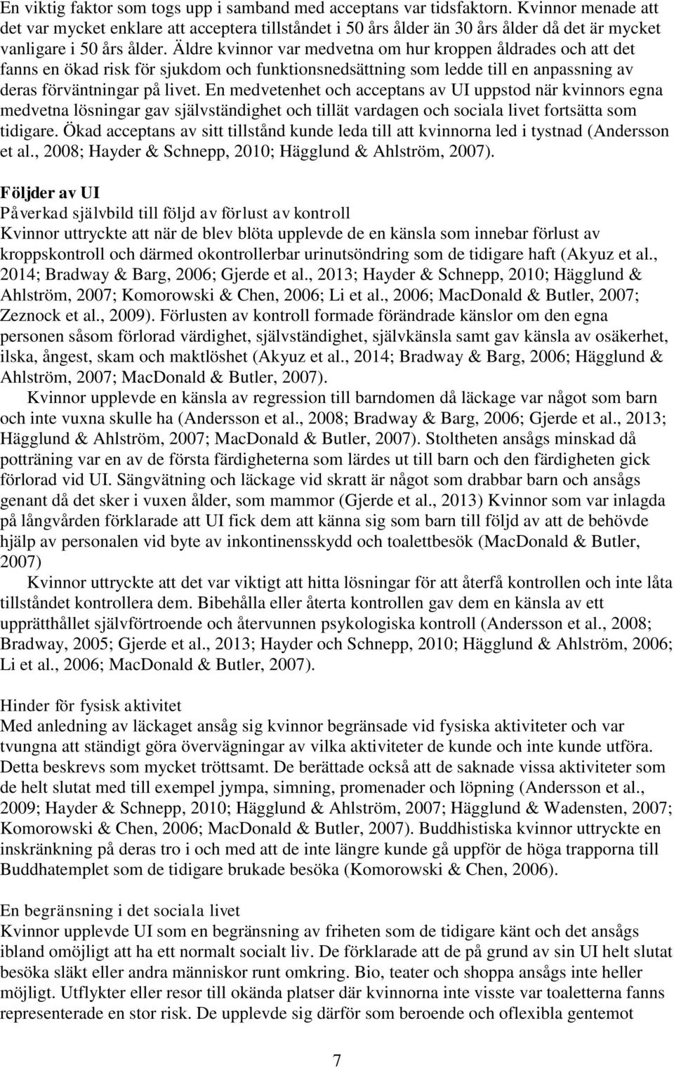 Äldre kvinnor var medvetna om hur kroppen åldrades och att det fanns en ökad risk för sjukdom och funktionsnedsättning som ledde till en anpassning av deras förväntningar på livet.