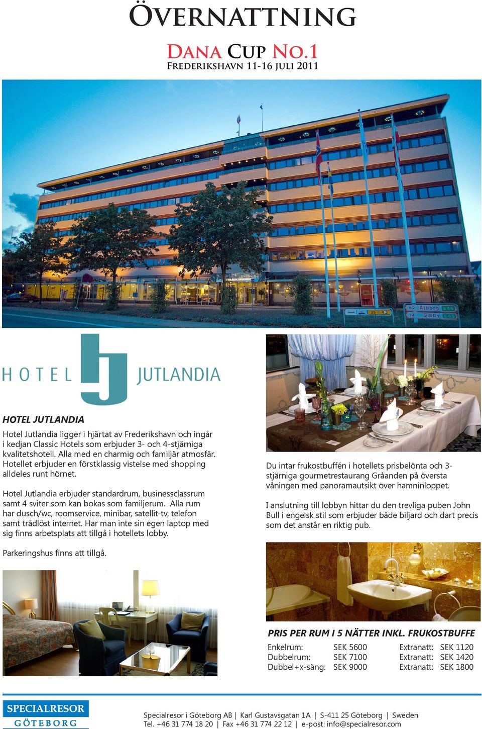 Alla rum har dusch/wc, roomservice, minibar, satellit-tv, telefon samt trådlöst internet. Har man inte sin egen laptop med sig finns arbetsplats att tillgå i hotellets lobby.