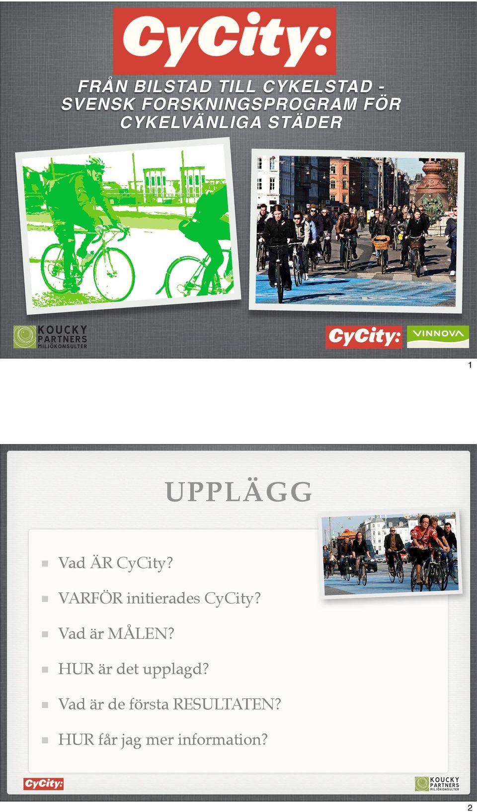 VARFÖR initierades CyCity? Vad är MÅLEN?