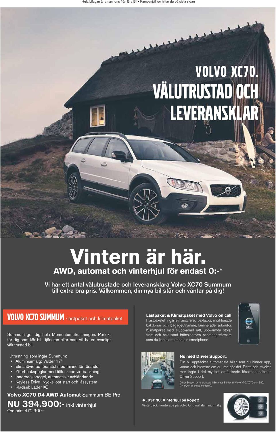 900:- Lastpaket & Klimatpaket med Volvo on call I lastpaketet ingår elmanövrerad baklucka, mörktonade bakdörrar och bagageutrymme, laminerade sidorutor.