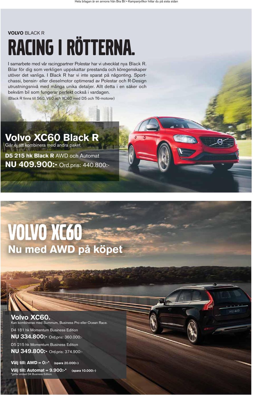 900:- Volvo XC60 Nu med AWD på köpet Volvo XC60. NU 334.