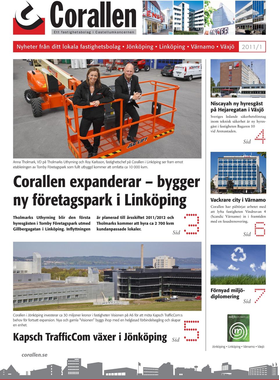 4 Sid Anna Tholmark, VD på Tholmarks Uthyrning och Roy Karlsson, fastighetschef på Corallen i Linköping ser fram emot etableringen av Tornby Företagspark som fullt utbyggd kommer att omfatta ca 10