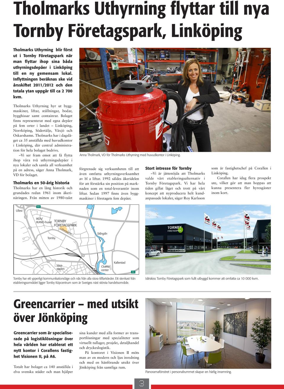 Tholmarks Uthyrning hyr ut byggmaskiner, liftar, ställningar, bodar, bygghissar samt containrar.