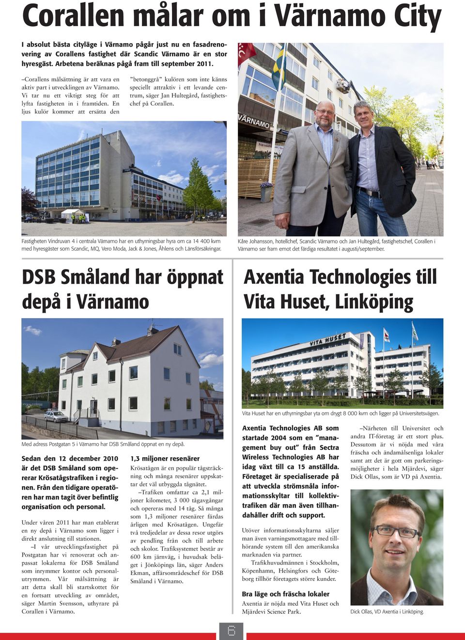 En ljus kulör kommer att ersätta den betonggrå kulören som inte känns speciellt attraktiv i ett levande centrum, säger Jan Hultegård, fastighetschef på Corallen.