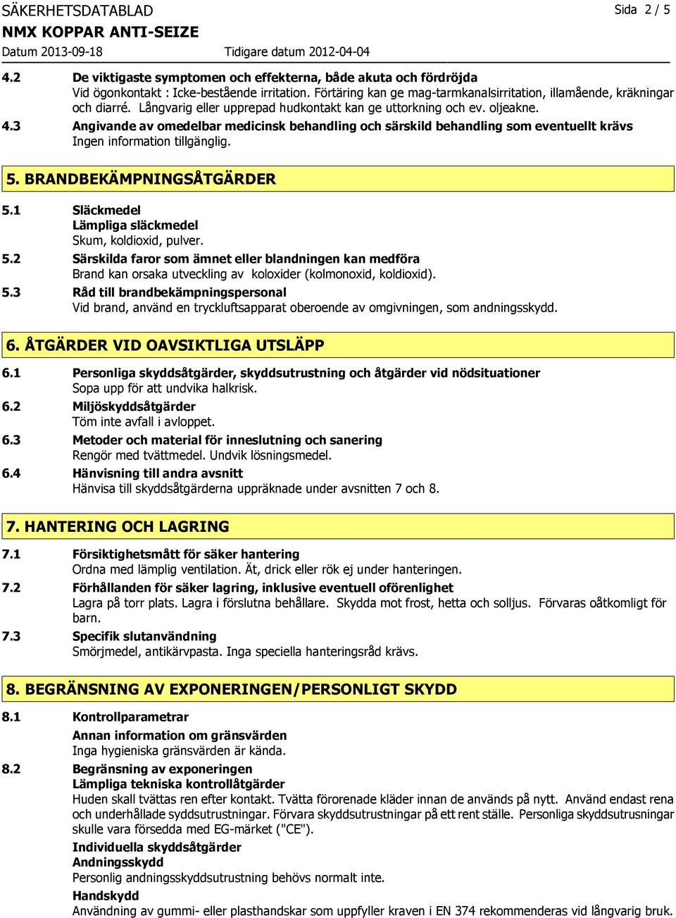 3 Angivande av omedelbar medicinsk behandling och särskild behandling som eventuellt krävs 5.