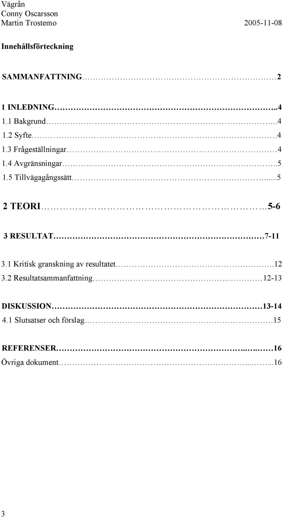 1 Kritisk granskning av resultatet..12 3.