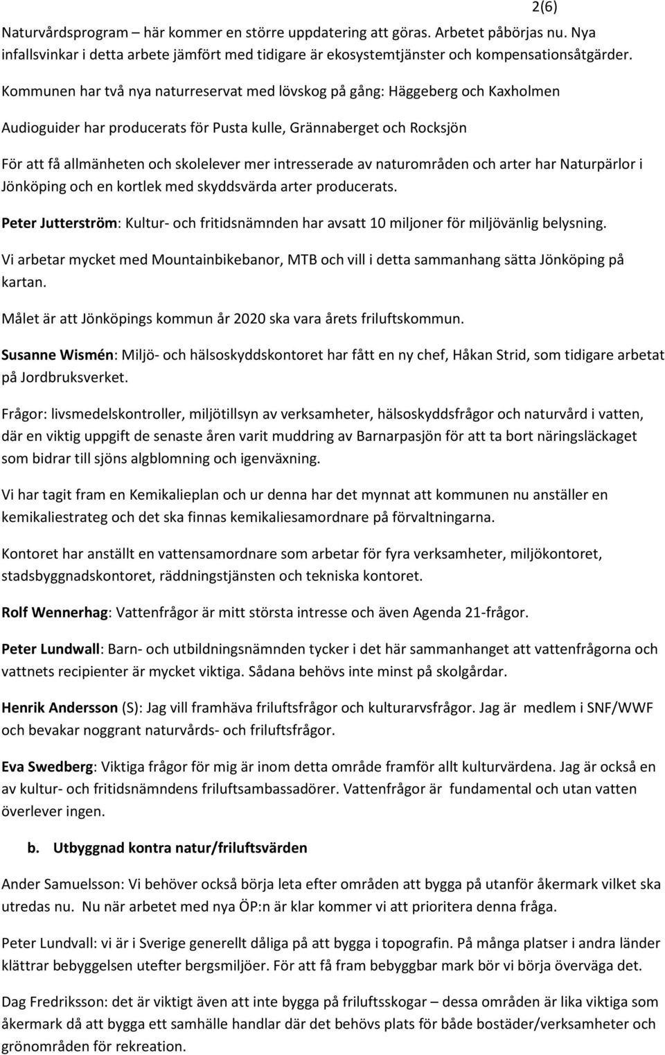 intresserade av naturområden och arter har Naturpärlor i Jönköping och en kortlek med skyddsvärda arter producerats.