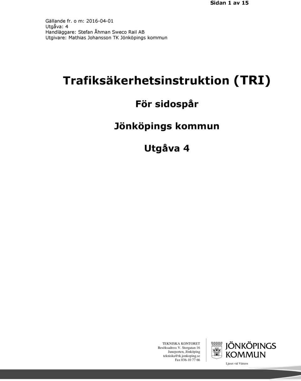 Johansson TK Jönköpings kommun Trafiksäkerhetsinstruktion (TRI) För sidospår