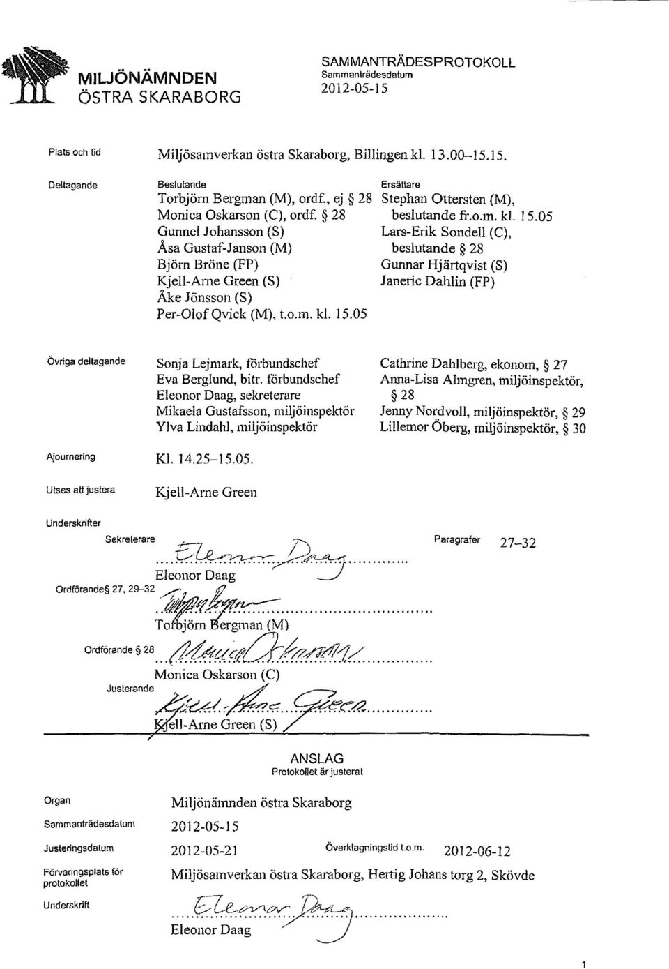 05 Ersättare Stephan Ortersten (M), beslutande fr.o.m. kl. 15.