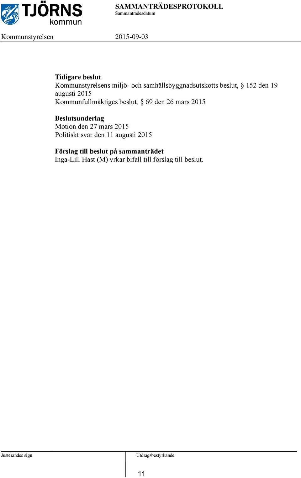 sunderlag Motion den 27 mars 2015 Politiskt svar den 11 augusti 2015 Förslag